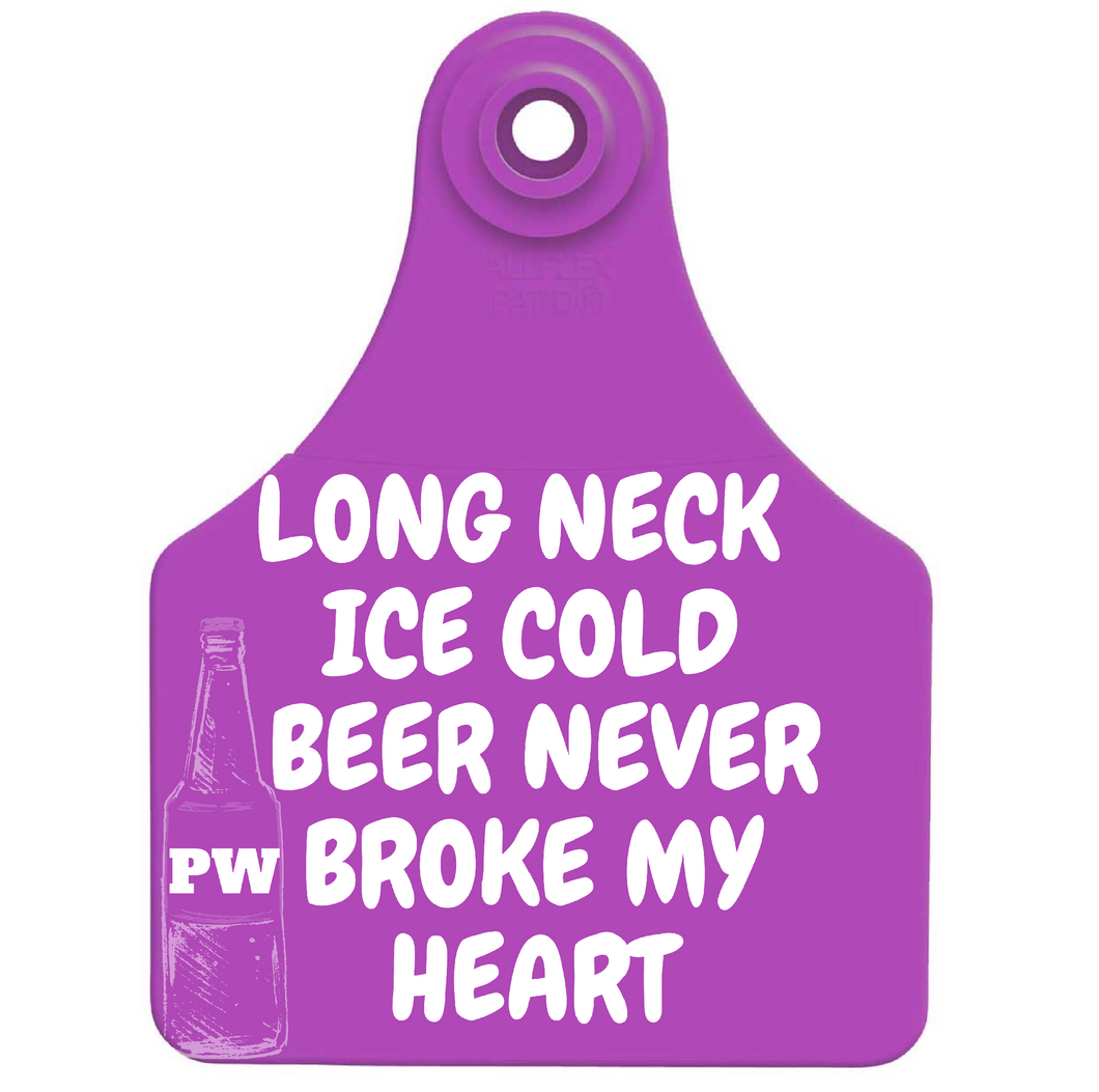 Cattle Tag Ice cold beer never broke my heart
