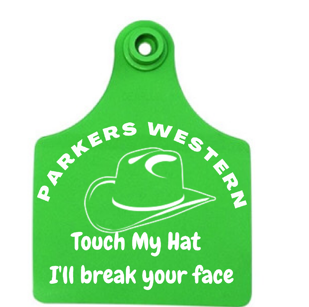 Cattle Tag Touch My Hat I'll Break Your Face